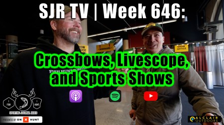 SJR | Week 646: Crossbows, Livescope, and Sports Shows
