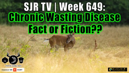 SJR | Week 649: CWD – Fact or Fiction??