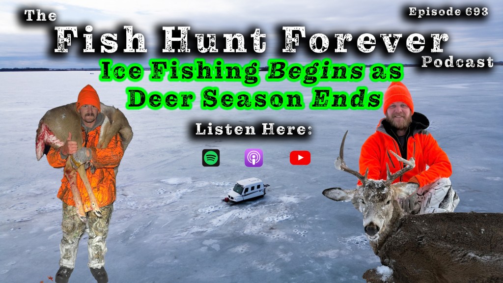 Week 693: Ice Fishing Begins as Deer Season Ends - Fish Hunt Forever
